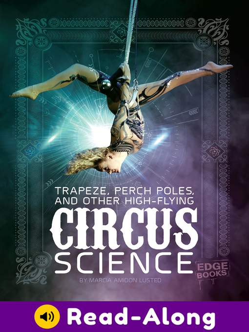 Title details for Trapeze, Perch Poles, and Other High-Flying Circus Science by Marcia Amidon Lusted - Available